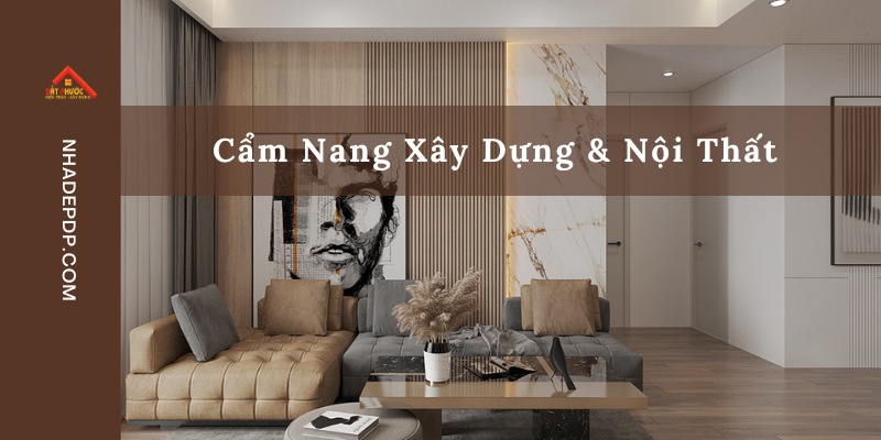 Blog | Cẩm Nang Xây Dựng & Nội Thất