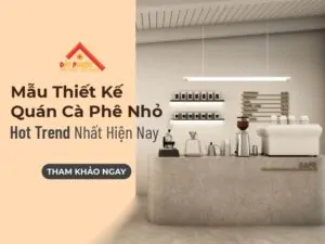 10+ Mẫu Thiết Kế Quán Cà Phê Nhỏ Hot Trend Nhất Hiện Nay