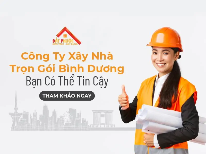 Cách Tìm Công Ty Xây Nhà Trọn Gói Bình Dương Đáng Tin Cậy
